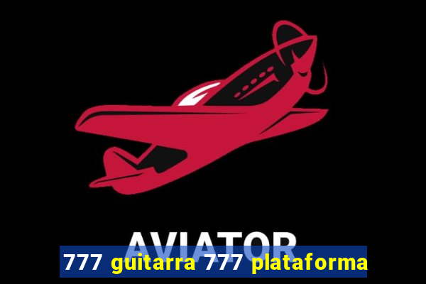 777 guitarra 777 plataforma